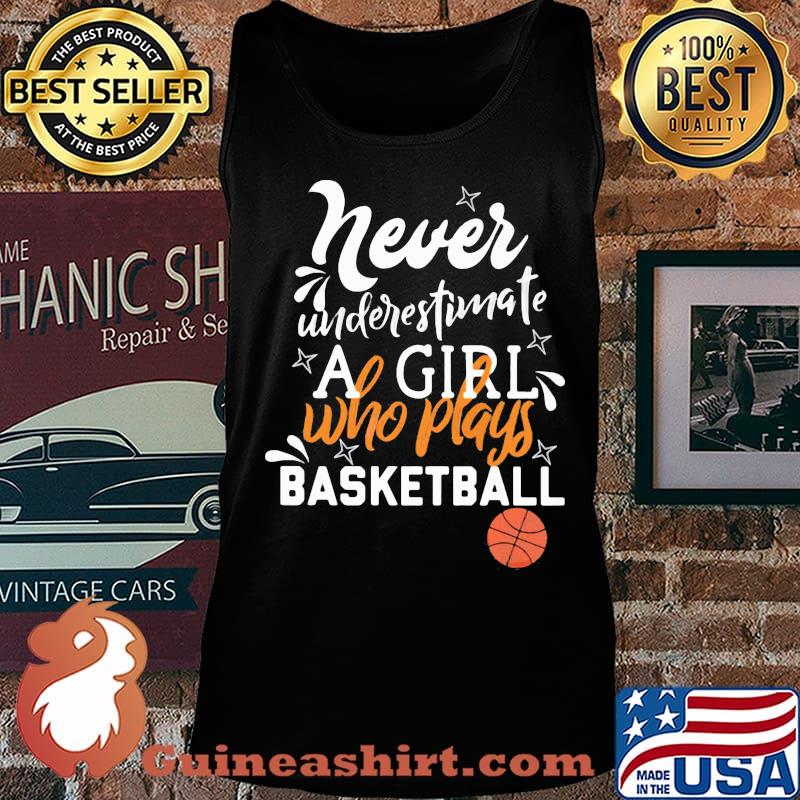 Never underestimate a girl who plays basketball s Tank top