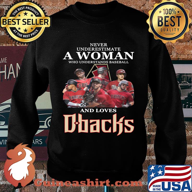 Never underestimate a woman who understands baseball and loves arizona diamondbacks s Sweater