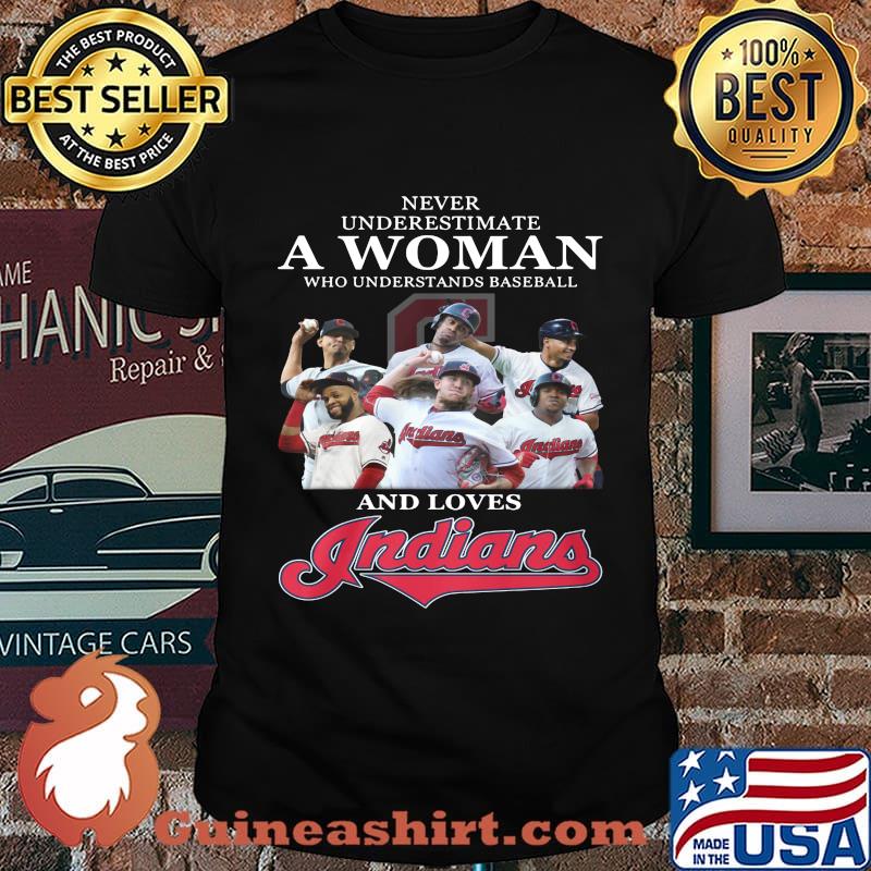 Never underestimate a woman who understands baseball and loves cleveland indians shirt