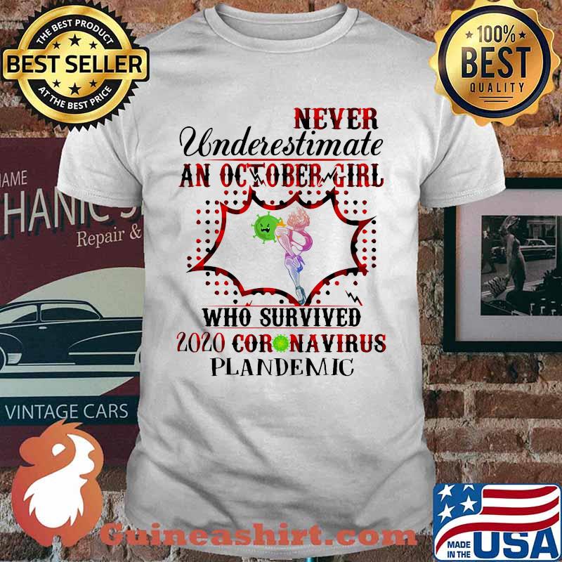 Never underestimate an october girl who survived 2020 coronavirus plandemic shirt