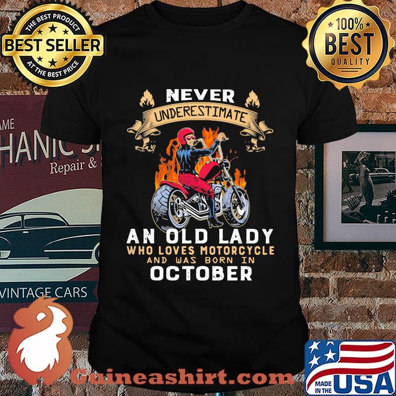 Never underestimate an old lady who loves motorcycle and was born in october shirt