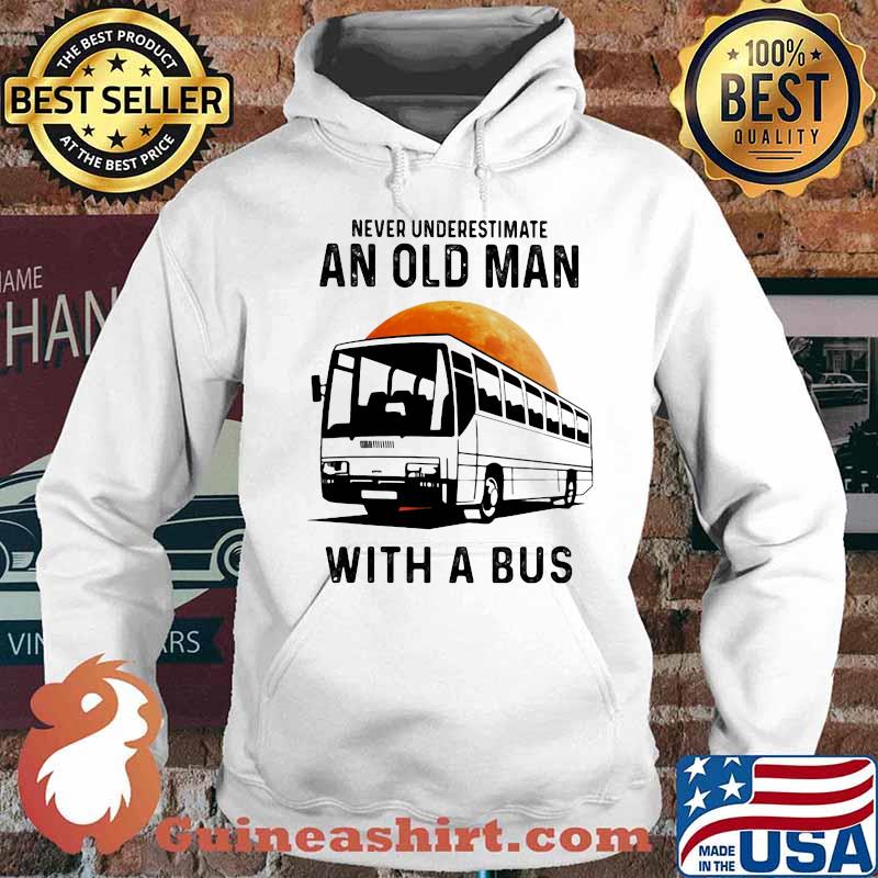 NEVER UNDERESTIMATE AN OLD MAN WITH A BUS MOON SHIRT Hoodie