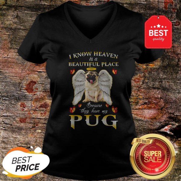 Nice I Know Heaven Is A Beautiful Place Because They Have My Pug Shirt - Image 4