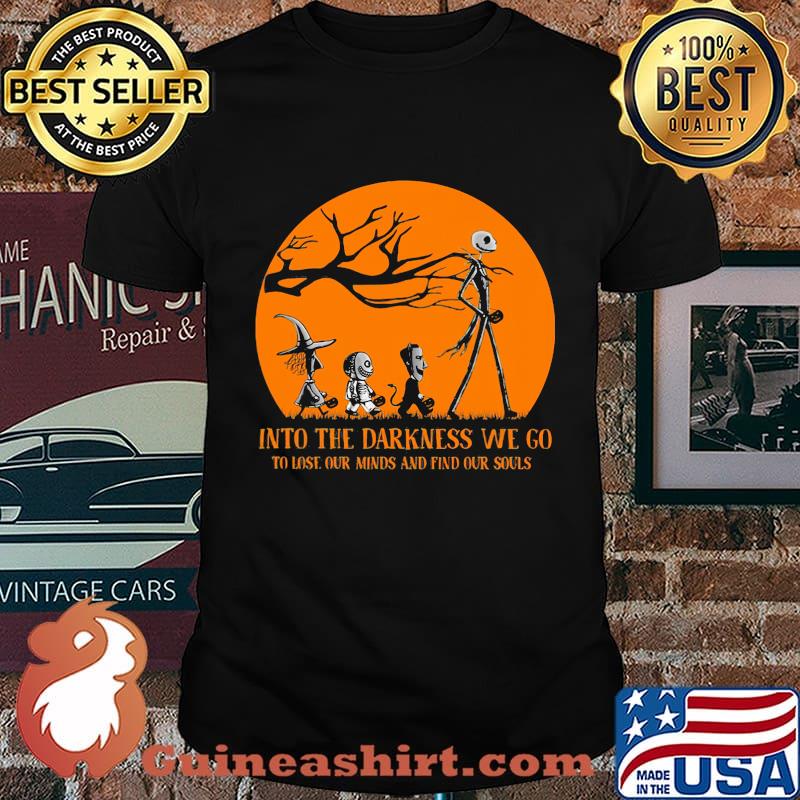 Nightmare into the darkness we go to lose our minds and find our souls shirt