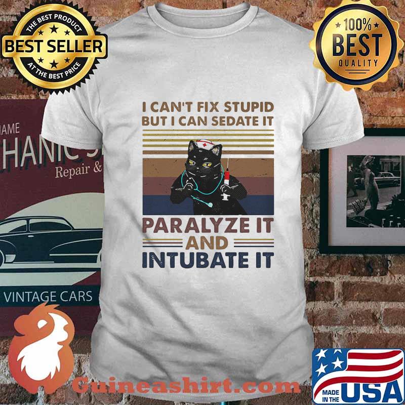 Nurse Back Cat I can't fix stupid but i can sedate it paralyze it and intubate it vintage retro shirt