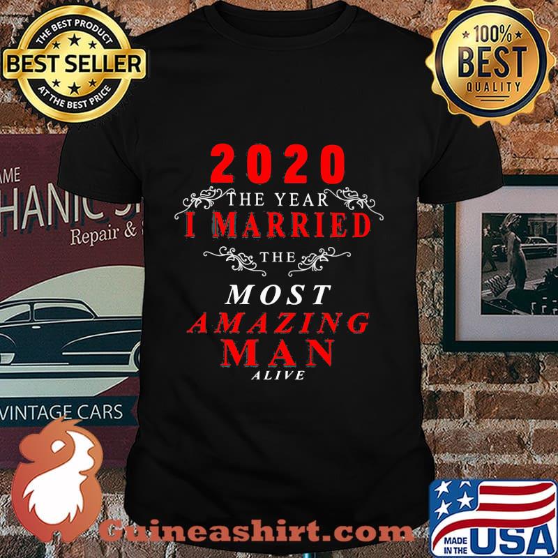 Official 2020 The year I married the most amazing man alive shirt