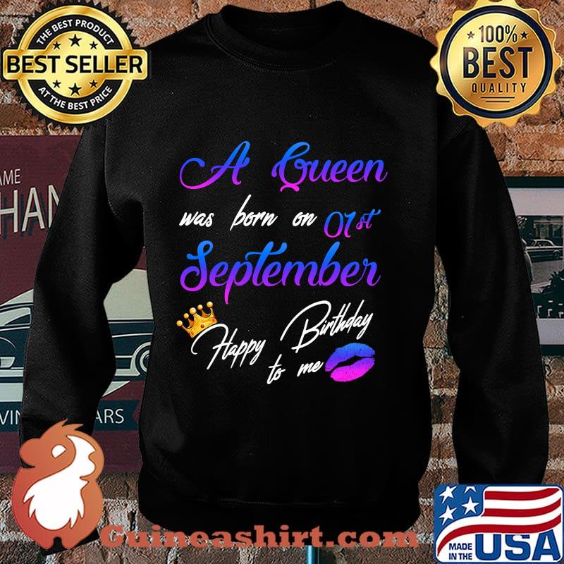 Official A queen was born on 01st september happy birthday to me s Sweater