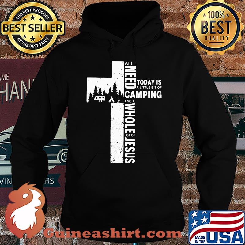 Official All I Need Today Is A Little Bit Of Camping And A Whole Lot Of Jesus Shirt Hoodie