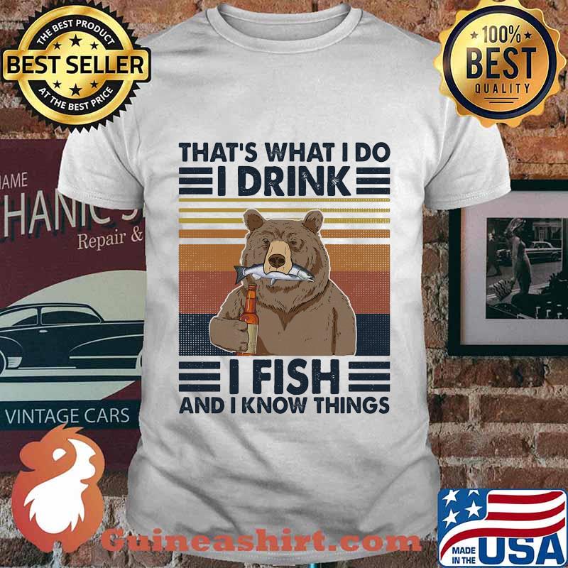 Official Bear That's what i do i drink i fish and i know things vintage retro shirt