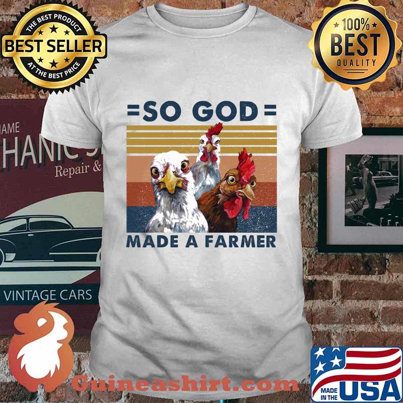 Official Chickens So god made a farmer vintage retro shirt