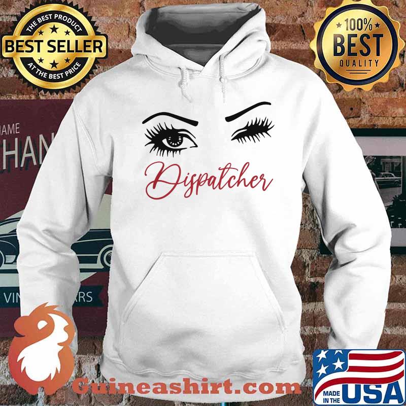 Official Crazy Dispatcher Eyes Shirt Hoodie