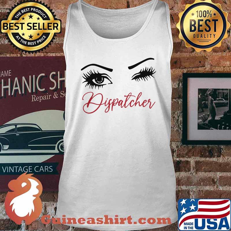 Official Crazy Dispatcher Eyes Shirt Tank top