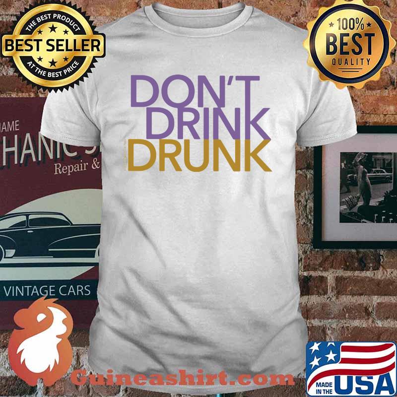 Official Don't drink drunk shirt