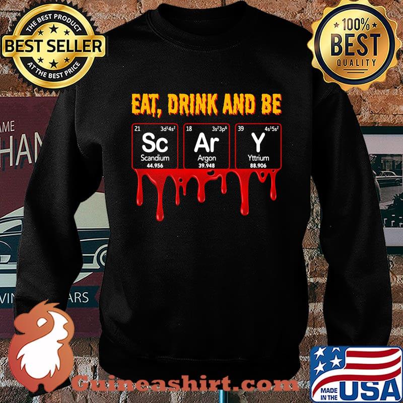 Official Eat drink and be scary scandium argon yttrium s Sweater
