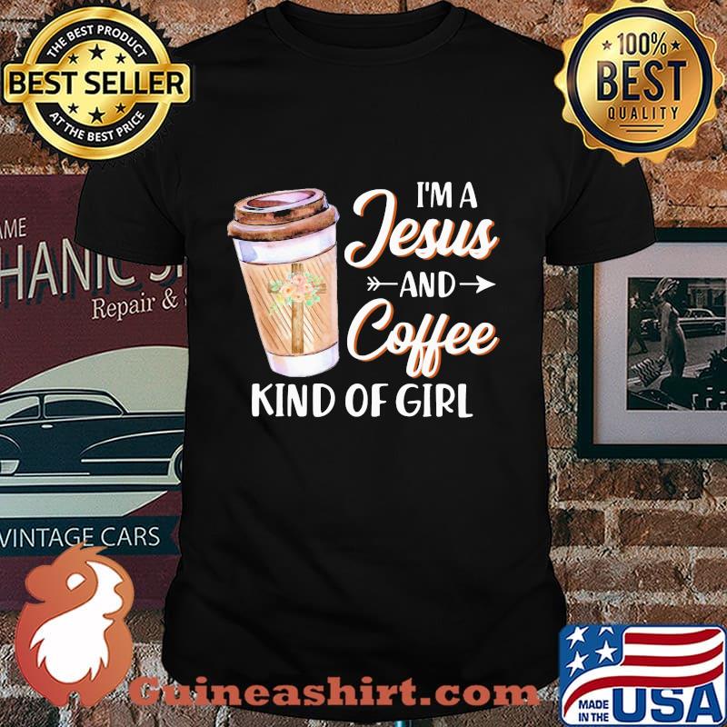 Official I'm a Jesus and coffee kind of girl shirt
