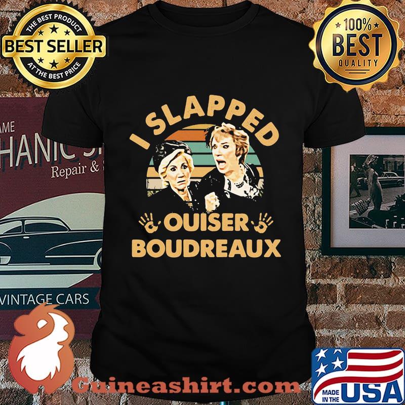 Official I slapped ouiser boudreaux vintage retro shirt