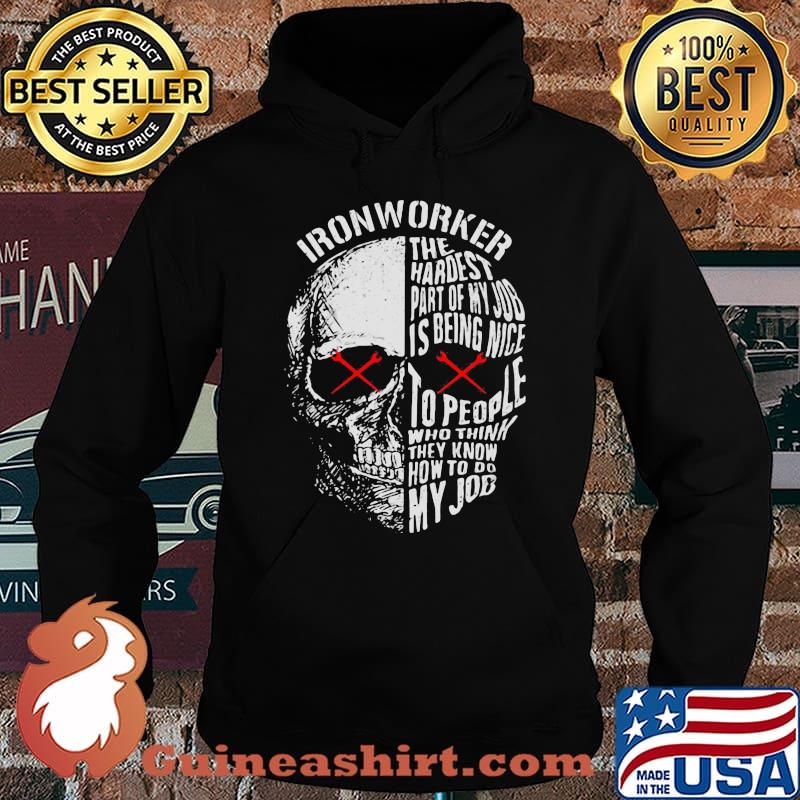 Official Ironworker The hardest part of my job is being nice to people who think they know how to do my job s Hoodie