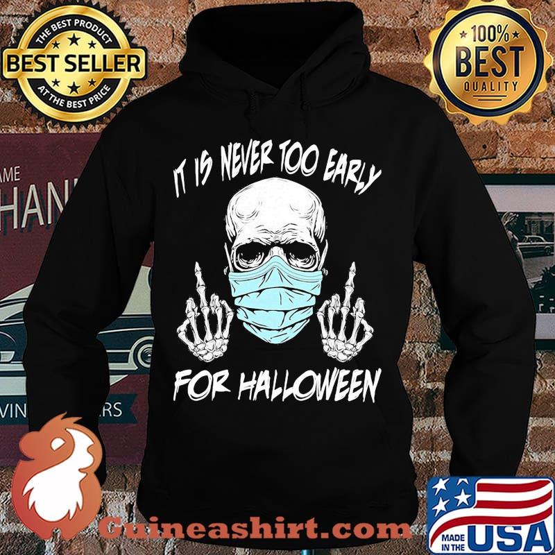 Official Skull mask it is never too early for halloween s Hoodie