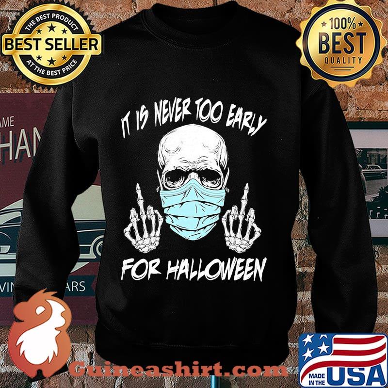 Official Skull mask it is never too early for halloween s Sweater