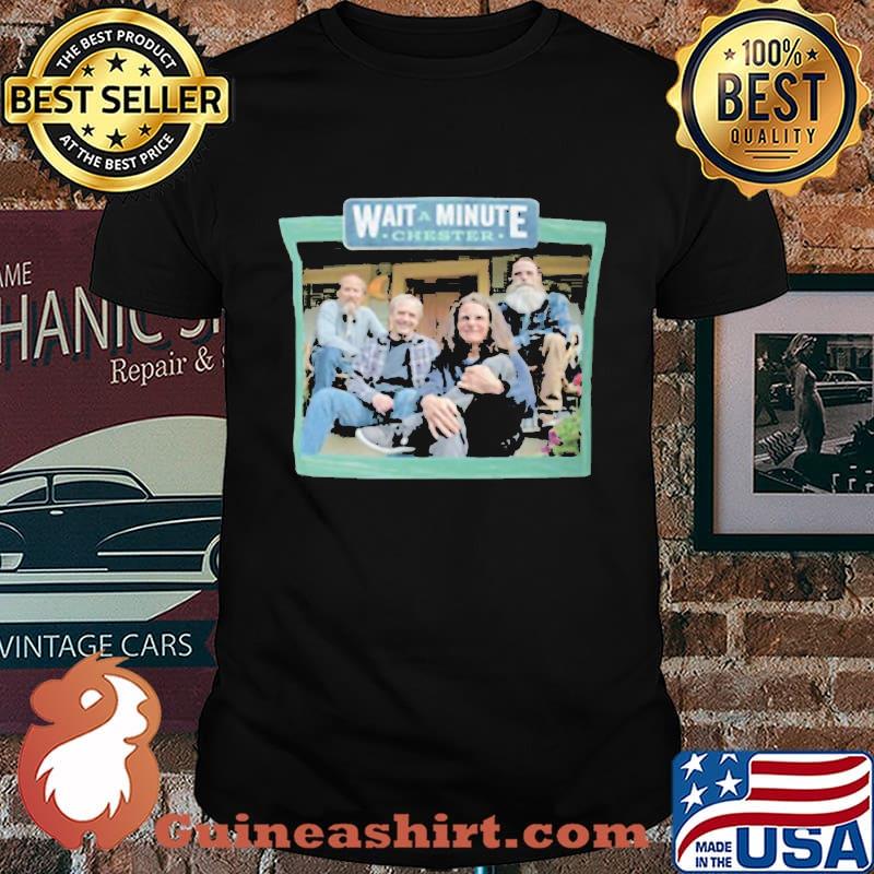 Official Wait a minute chester shirt