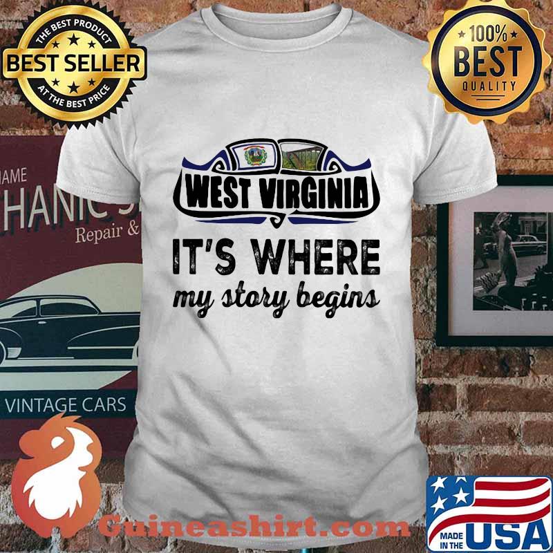 Official West Virginia It's where my story begins shirt