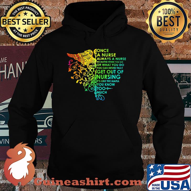Once a nurse always a nurse no math where you go or what you do you can never truly get out of nursing it's like the mafia you know too much color s Hoodie