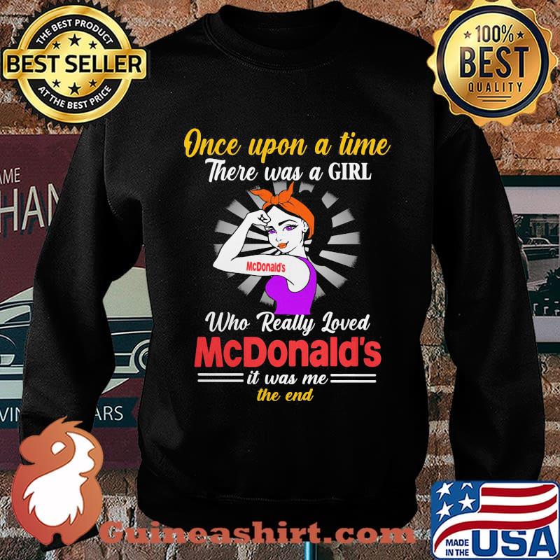 Once upon a time there was a girl who really loved mcdonald's it was me the end s Sweater
