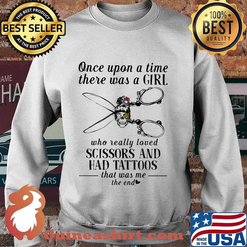 Once upon a time there was a girl who really loved scissors and had tattoos that was me the end s Sweater
