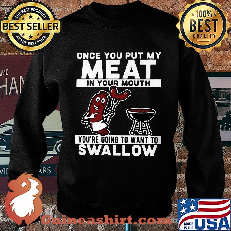 Once you put my meat in your mouth you're going to want to swallow black s Sweater