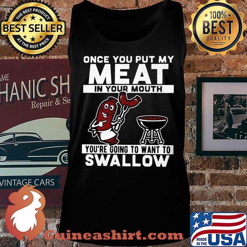 Once you put my meat in your mouth you're going to want to swallow black s Tank top