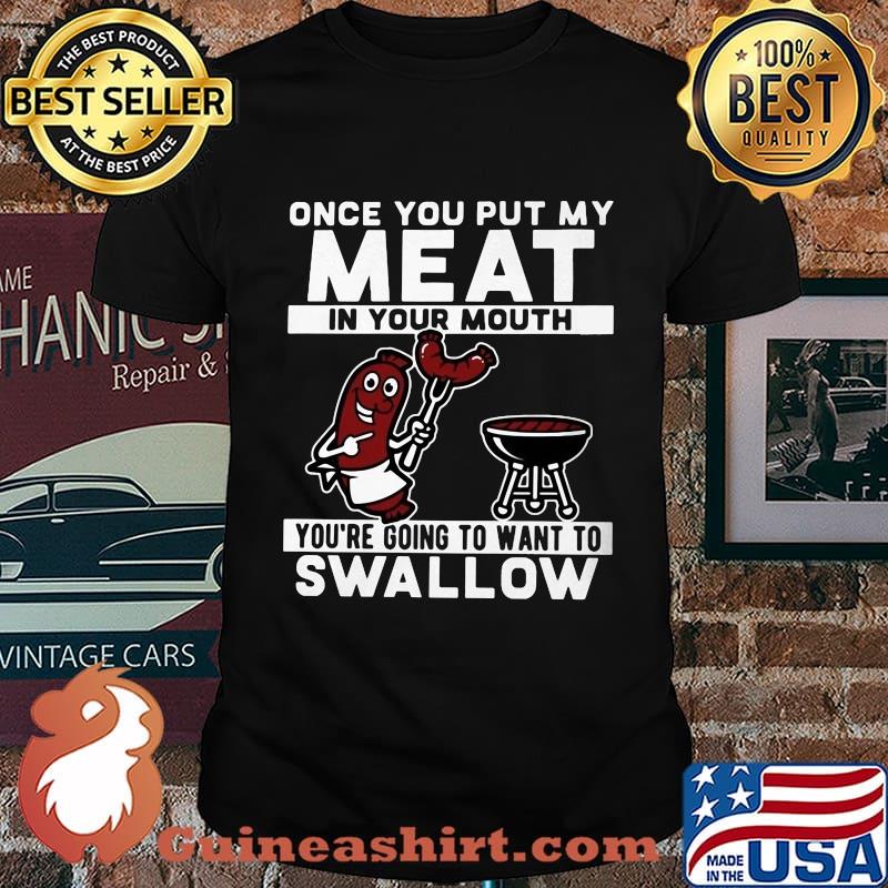 Once you put my meat in your mouth you're going to want to swallow black shirt