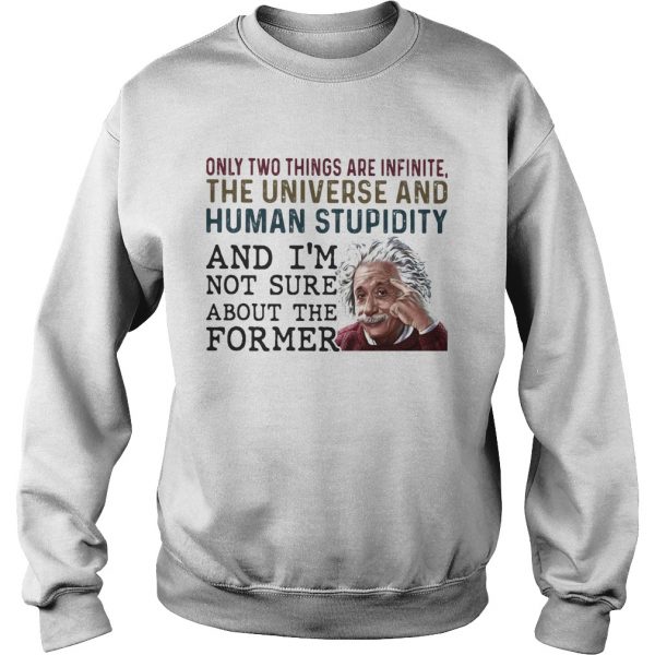 Only two things are infinite the universe and human stupidity and im not sure about the former shi - Image 6
