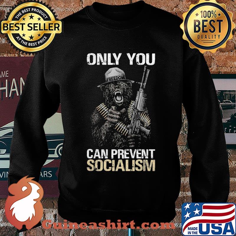 Only you can prevent socialism Bear s Sweater