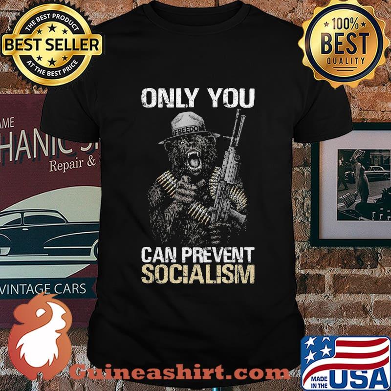 Only you can prevent socialism Bear shirt