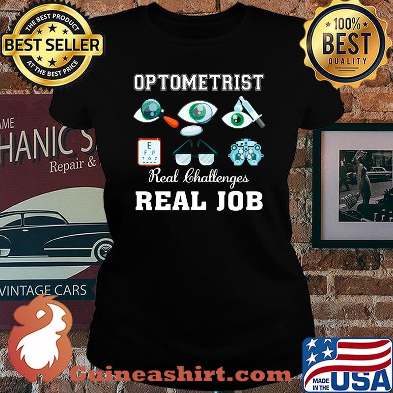 Optometrist real challenges real job eyes s Laides tee