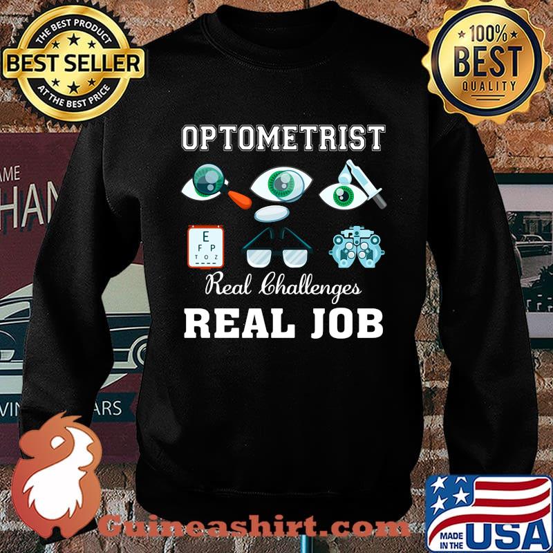 Optometrist real challenges real job eyes s Sweater