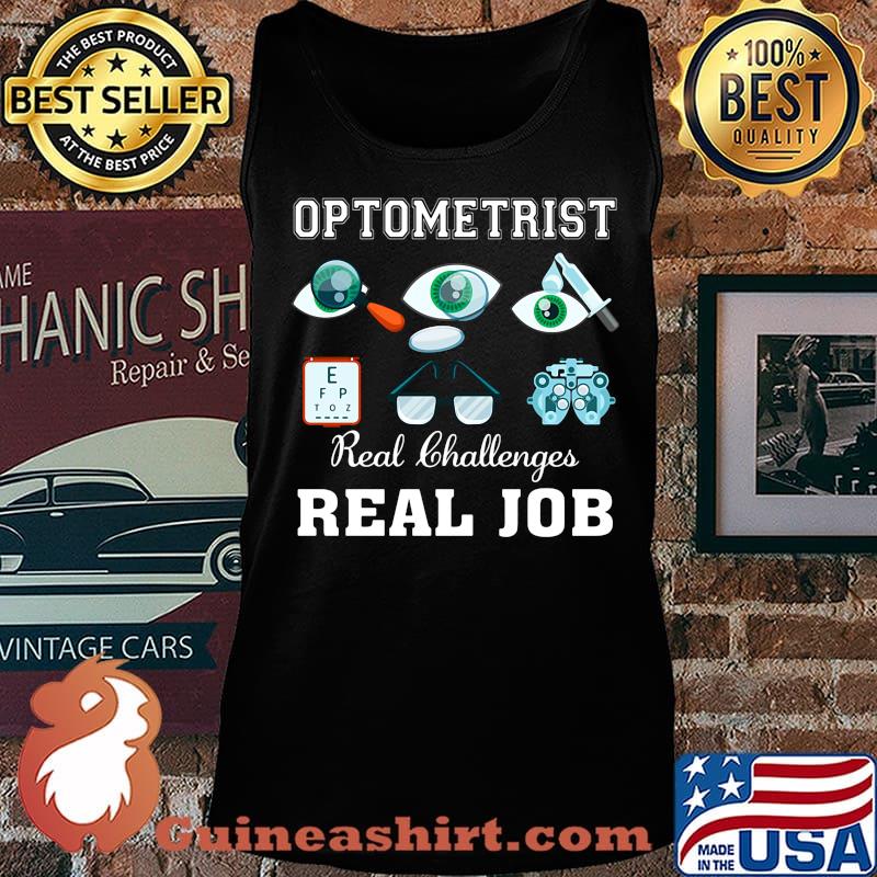 Optometrist real challenges real job eyes s Tank top