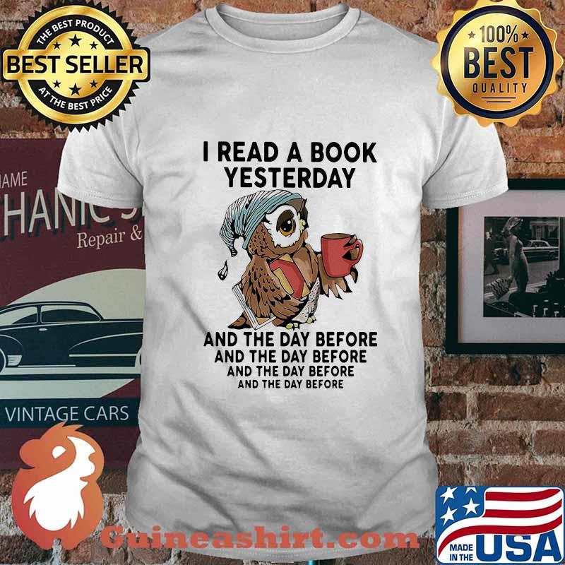 Owl I read a book yesterday and the day before shirt