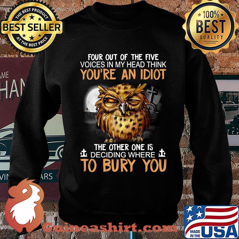 Owl jesus four out of the five voices in my head think you're an idiot the other one is deciding where to bury you s Sweater