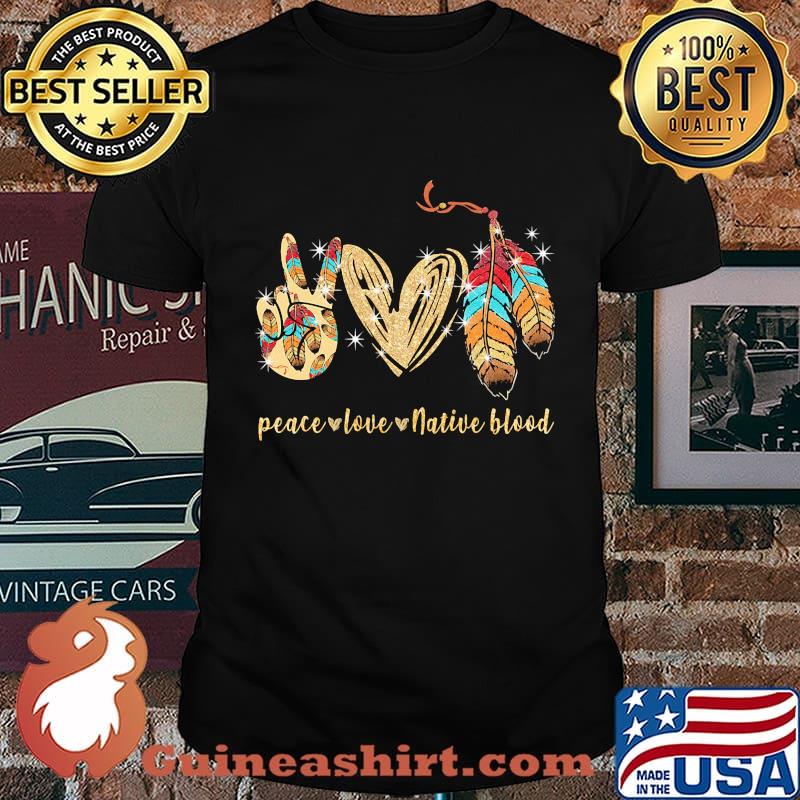 Peace love native blood diamond shirt