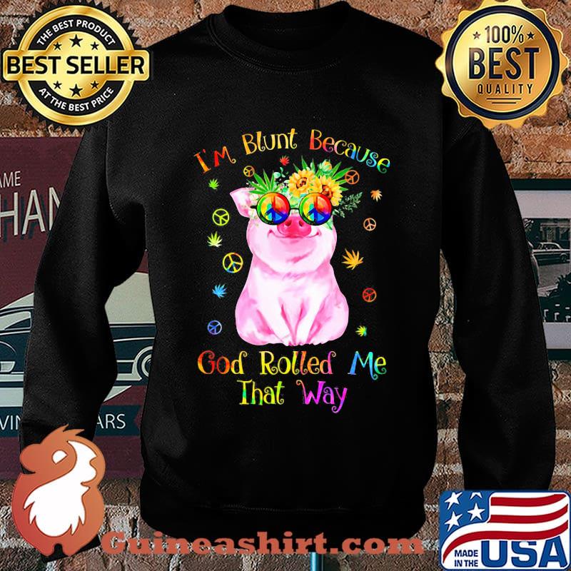 Peace pug i'm blunt because god rolled me that way s Sweater