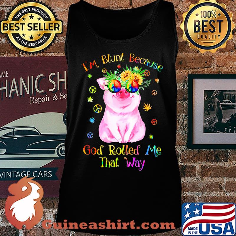 Peace pug i'm blunt because god rolled me that way s Tank top