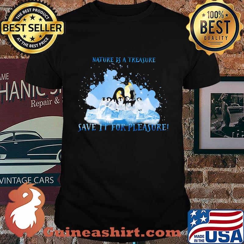 Penguins nature is a treasure save it for pleasure snow shirt