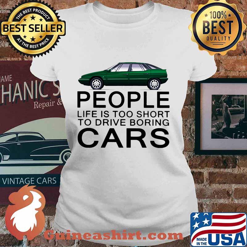 People life is too short to drive boring green cars white s Ladies tee