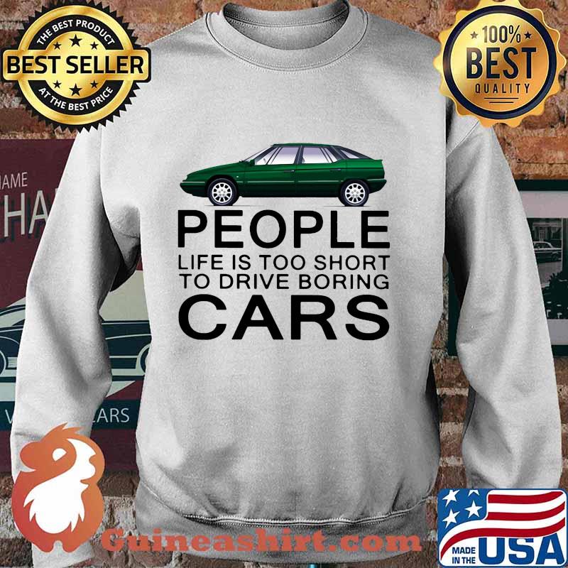 People life is too short to drive boring green cars white s Sweater