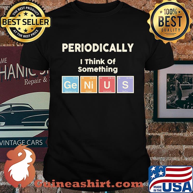 PERIODICALLY I THINK OF SOMETHING GERMANIUM NICKEL URANIUM SULFUR SHIRT