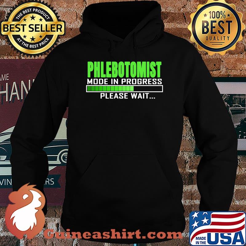 PHLEBOTOMIST MODE IN PROGRESS PLEASE WAIT SHIRT Hoodie