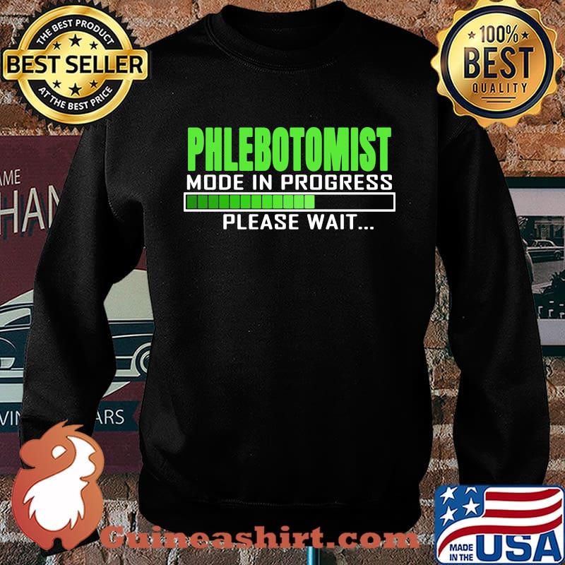 PHLEBOTOMIST MODE IN PROGRESS PLEASE WAIT SHIRT Sweater