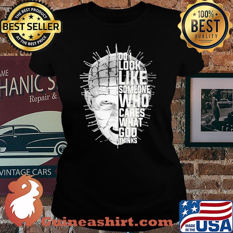 Pinhead hellraiser do i look like someone who cares what god thinks s Laides tee