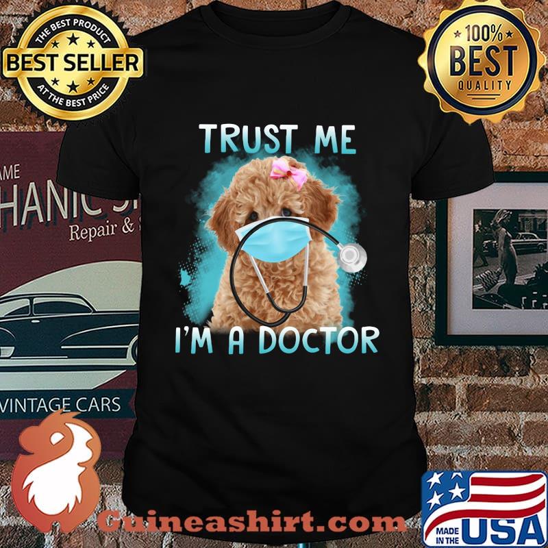 Poodle mask trust me i'm a doctor shirt